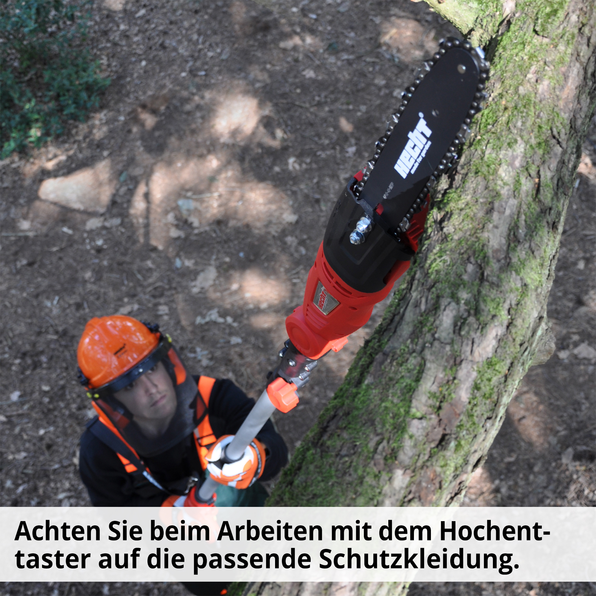 Hochentaster; Immer nur mit entsprechender Schutzkleidung benutzen